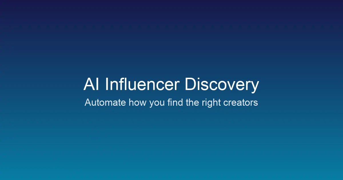 AI Creator Discovery and Influencer Discovery: How Brands Build Better Shortlists Faster