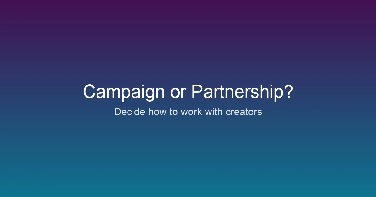 One-Time Creator Campaign vs Long-Term Partnerships: Which Delivers More Value?